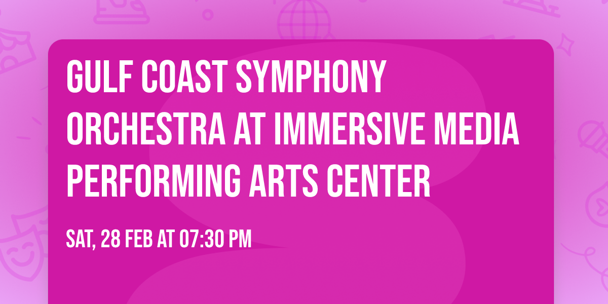 Gulf Coast Symphony Orchestra at Immersive Media Performing Arts Center