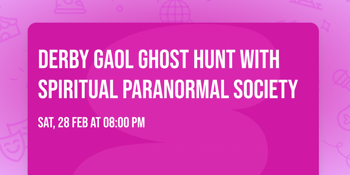 Derby Gaol Ghost Hunt with Spiritual Paranormal Society 