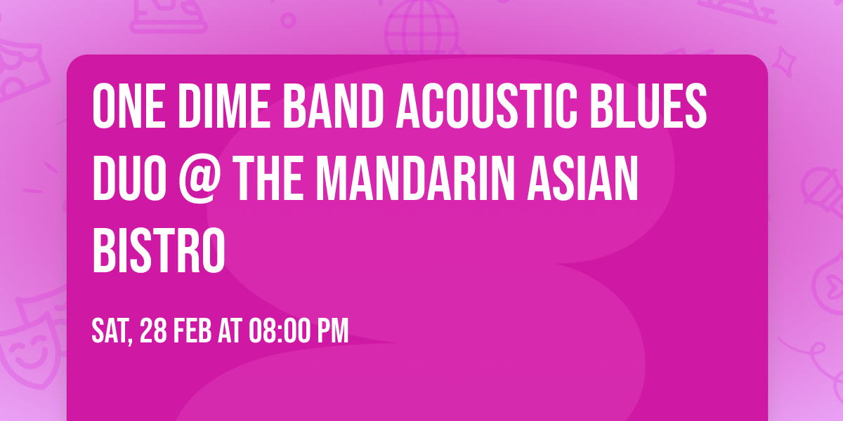 One Dime Band Acoustic Blues Duo @ The Mandarin Asian Bistro