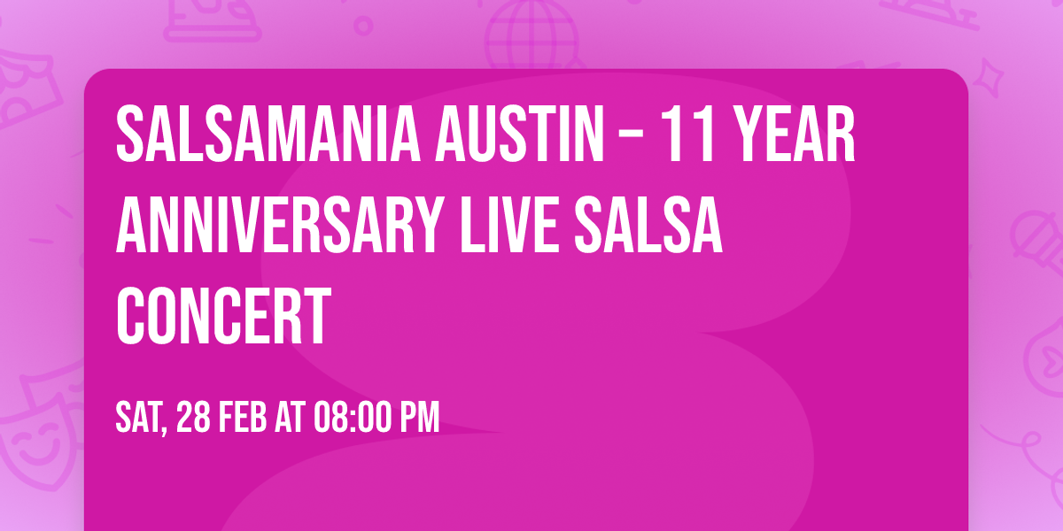 Salsamania Austin \u2013 11 Year Anniversary Live Salsa Concert