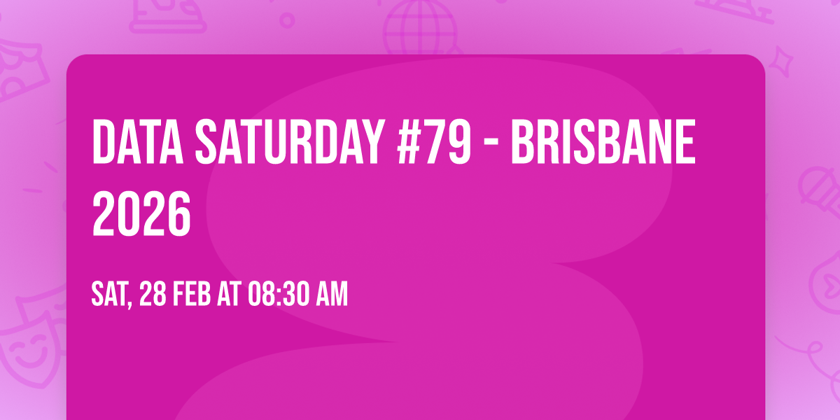 Data Saturday #79 - Brisbane 2026