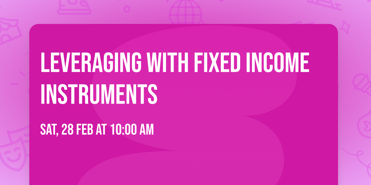 Leveraging with Fixed Income Instruments
