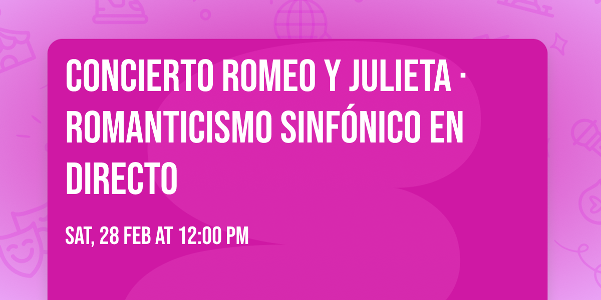 Concierto Romeo y Julieta \u00b7 Romanticismo sinf\u00f3nico en directo