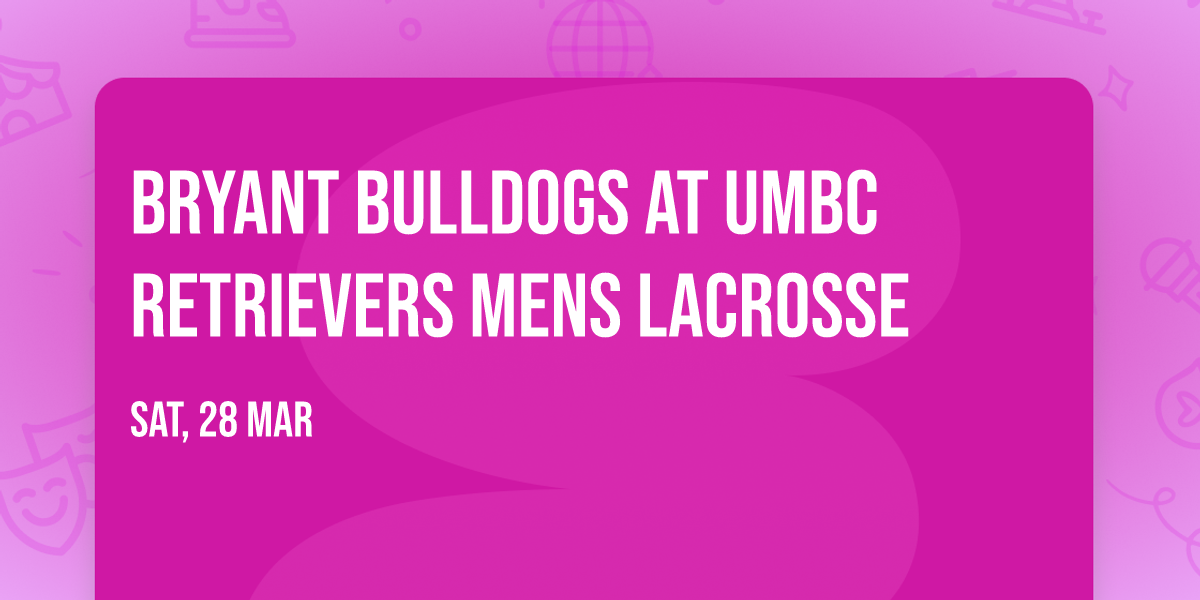 Bryant Bulldogs at UMBC Retrievers Mens Lacrosse