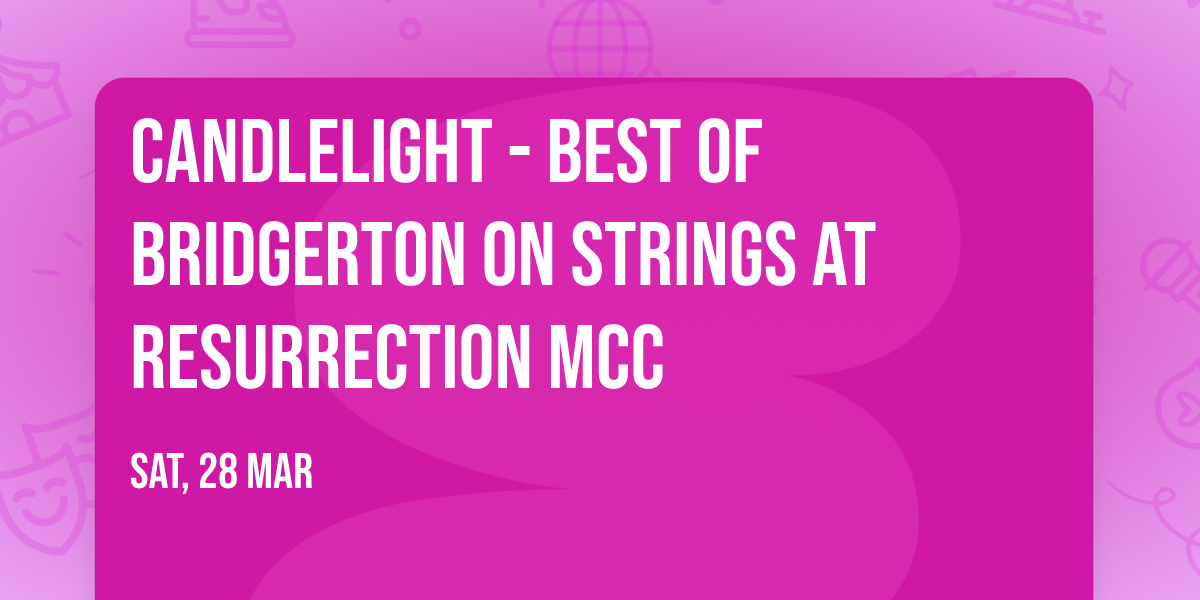 Candlelight - Best of Bridgerton on Strings at Resurrection MCC