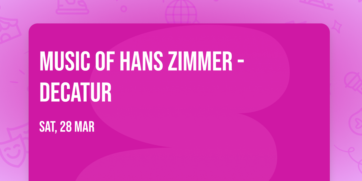 Music of Hans Zimmer - Decatur