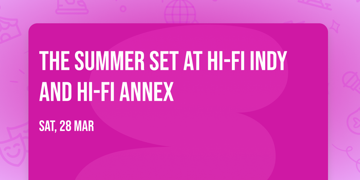 The Summer Set at HI-FI Indy and HI-FI Annex