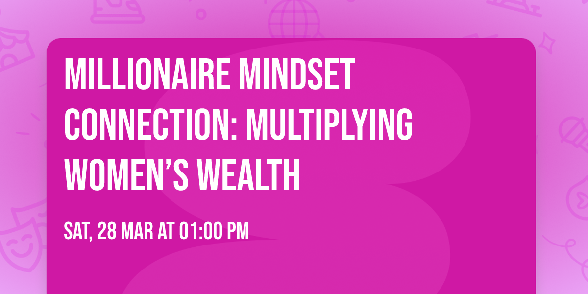 Millionaire Mindset Connection: Multiplying Women\u2019s Wealth
