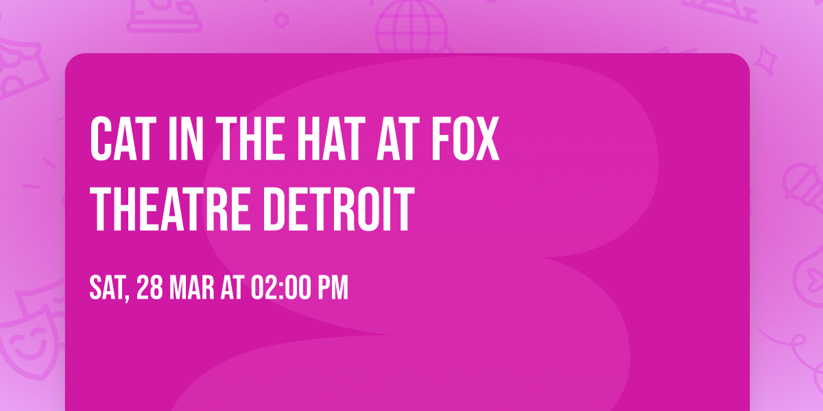 Cat In The Hat at Fox Theatre Detroit