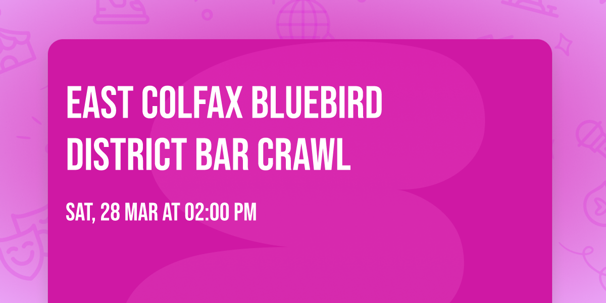 East Colfax Bluebird District Bar Crawl