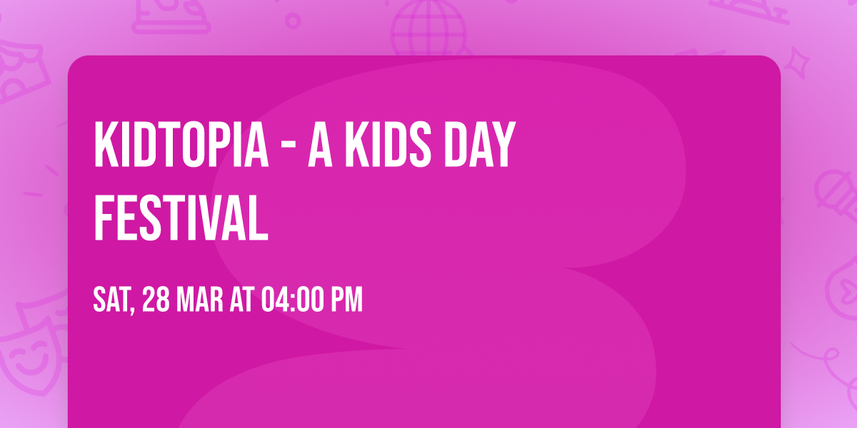 KIDTOPIA - A Kids Day Festival