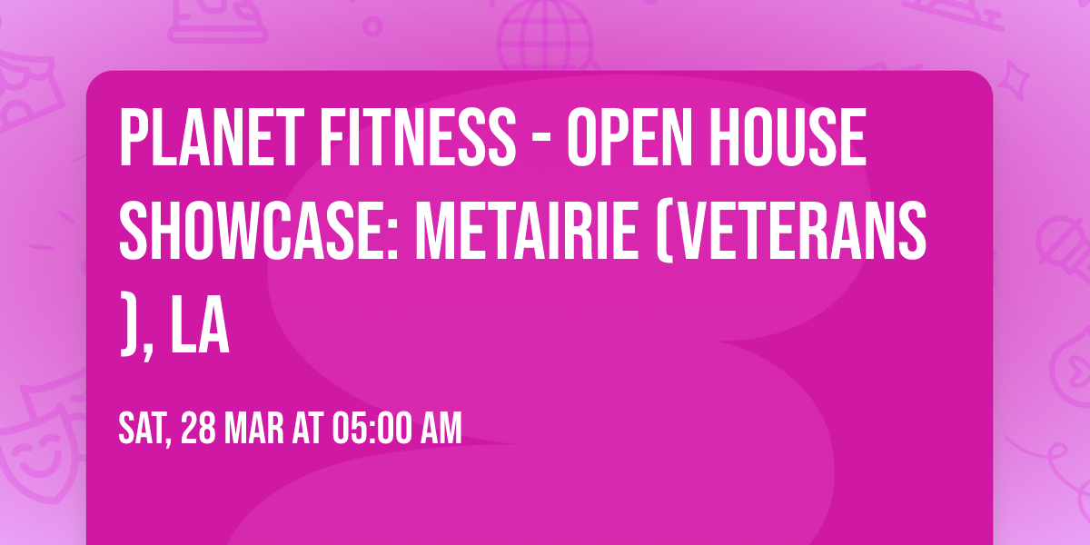 Planet Fitness - Open House Showcase: Metairie (Veterans), LA