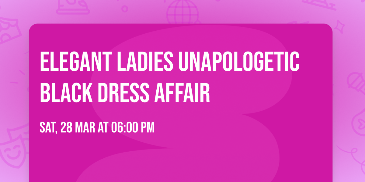 Elegant Ladies Unapologetic Black Dress Affair