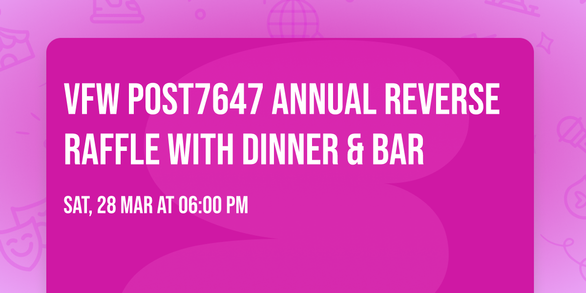 VFW Post7647 Annual Reverse Raffle with Dinner & Bar