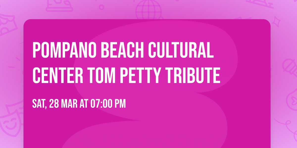 Pompano Beach Cultural Center Tom Petty tribute 