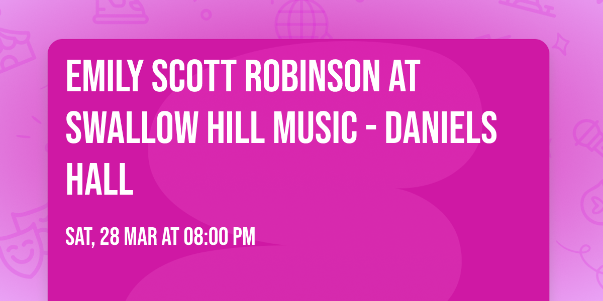 Emily Scott Robinson at Swallow Hill Music - Daniels Hall