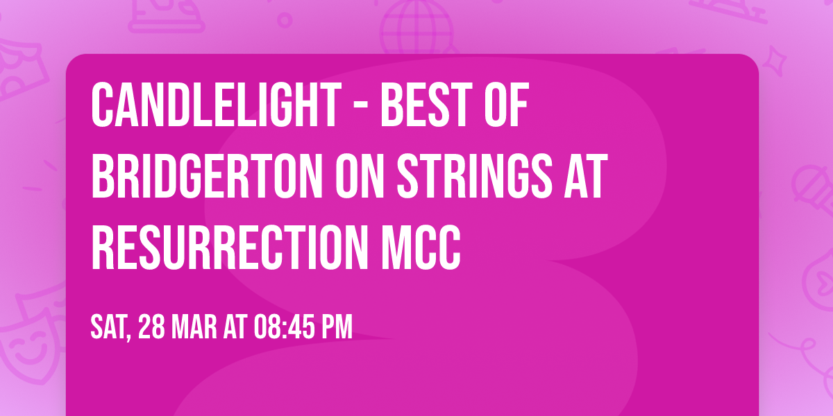 Candlelight - Best of Bridgerton on Strings at Resurrection MCC