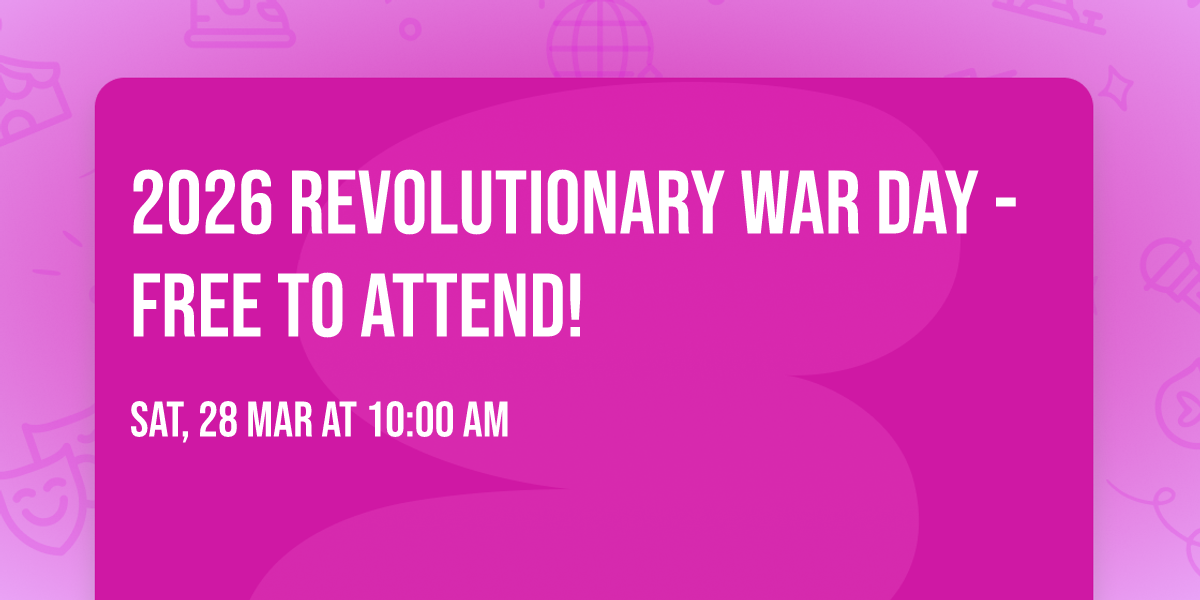 2026 Revolutionary War Day - Free to attend!