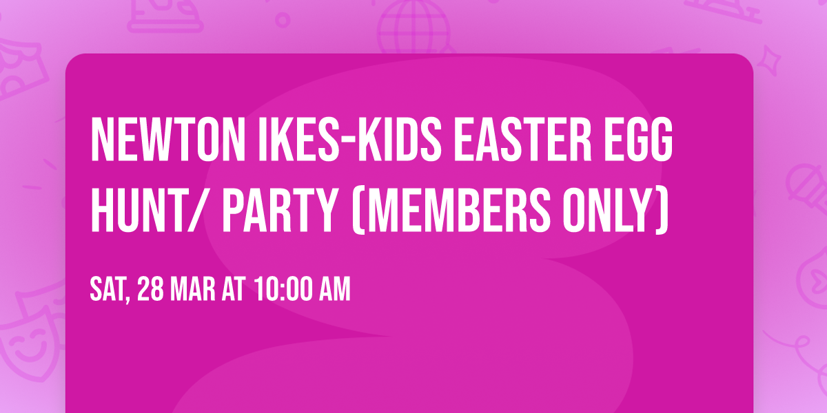 Newton Ikes-Kids Easter Egg Hunt\/ Party (members only)