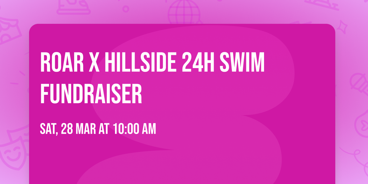ROAR x Hillside 24H Swim Fundraiser