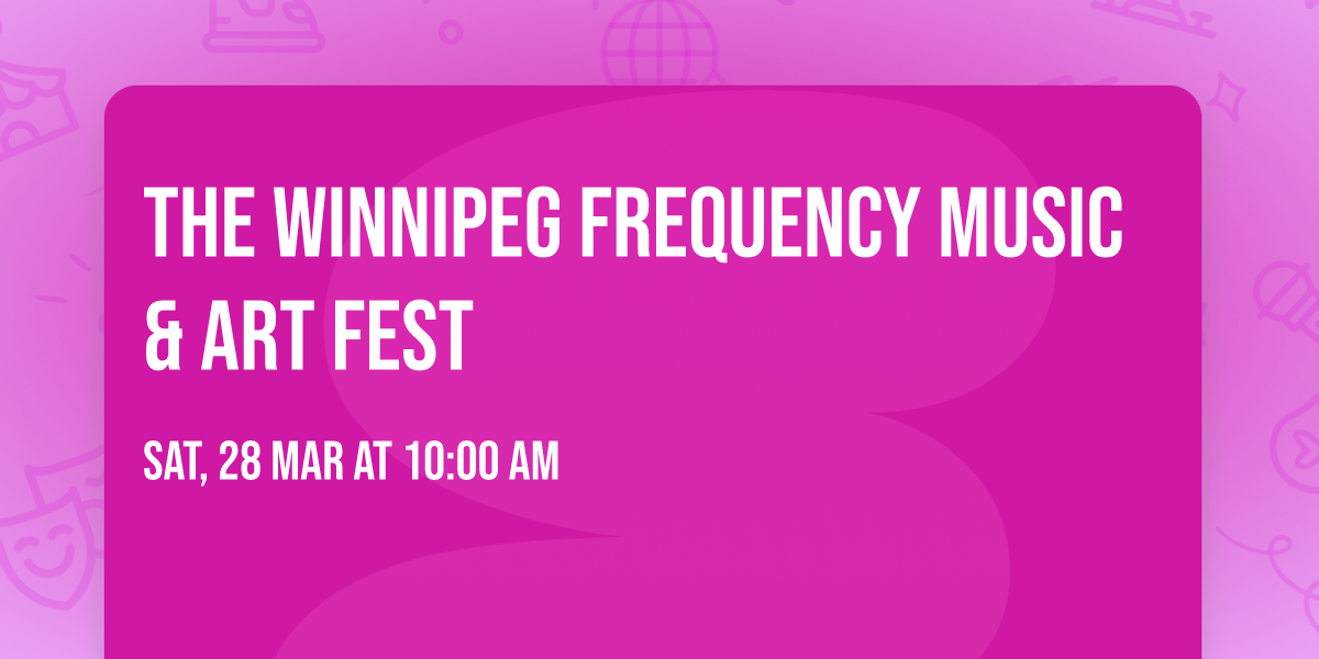 THE WINNIPEG FREQUENCY MUSIC & ART FEST