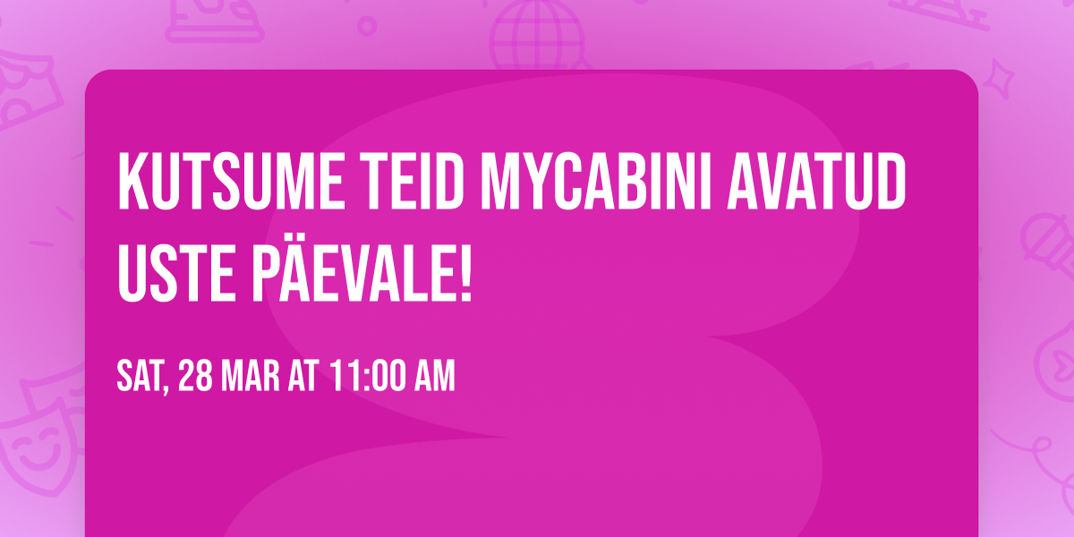Kutsume teid MyCabini avatud uste p\u00e4evale!