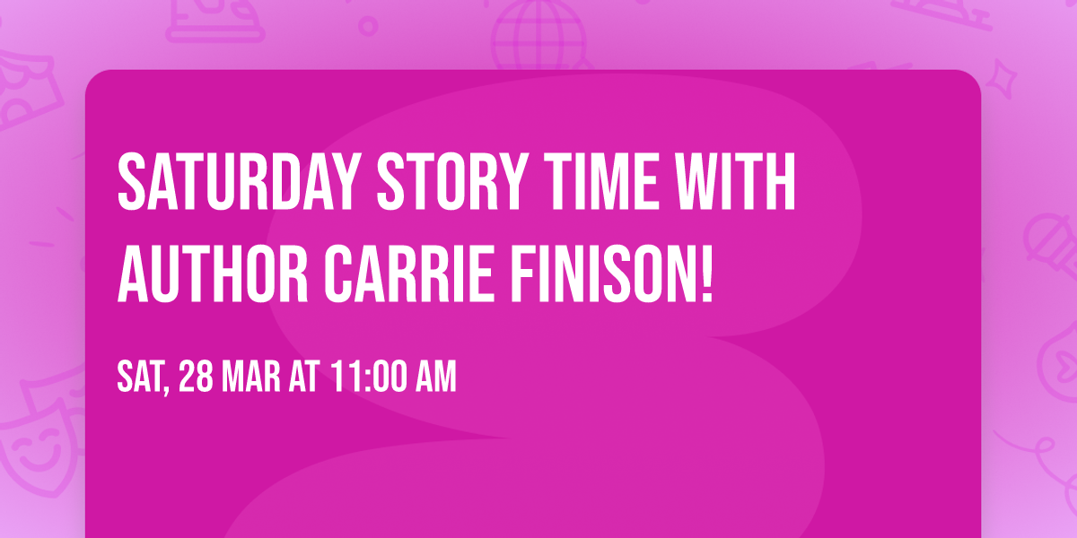Saturday Story Time with Author Carrie Finison!