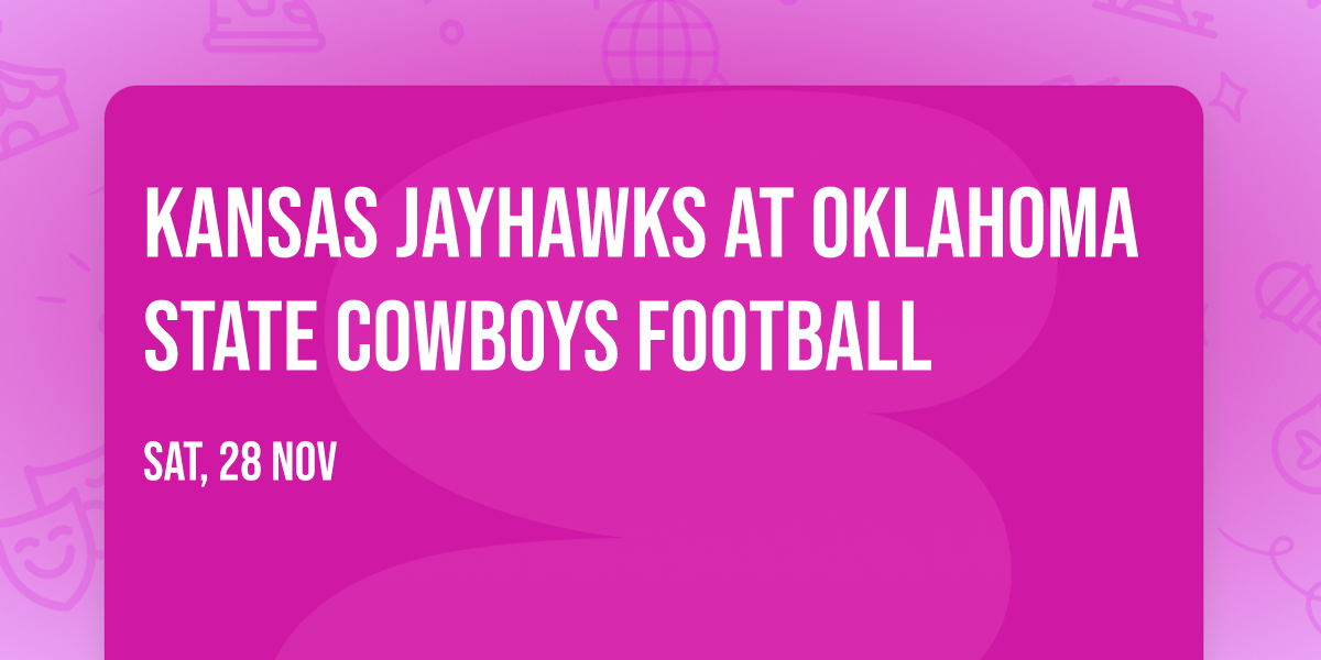 Kansas Jayhawks at Oklahoma State Cowboys Football