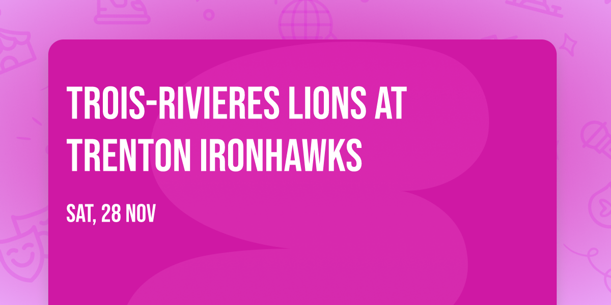 Trois-Rivieres Lions at Trenton Ironhawks