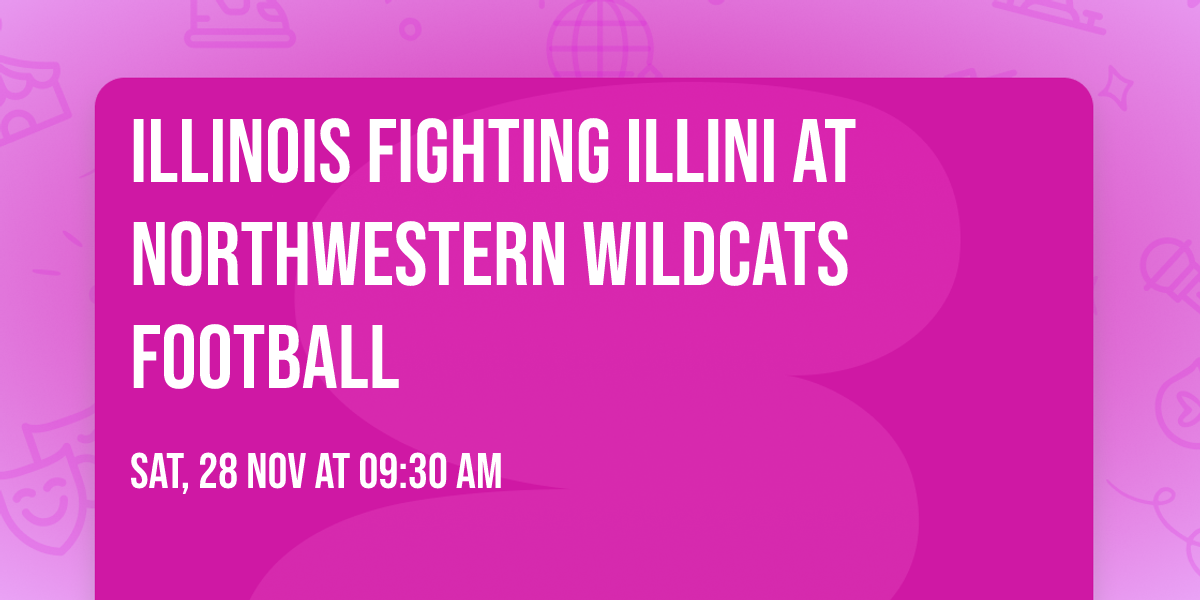 Illinois Fighting Illini at Northwestern Wildcats Football