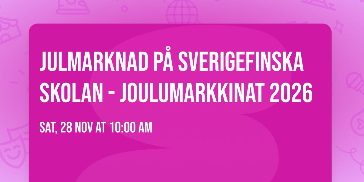 Julmarknad p\u00e5 Sverigefinska skolan - Joulumarkkinat 2026