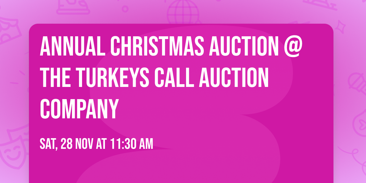 Annual Christmas Auction @The Turkeys Call Auction Company 