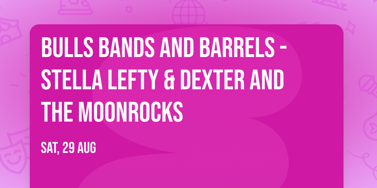 Bulls Bands And Barrels - Stella Lefty & Dexter and The Moonrocks