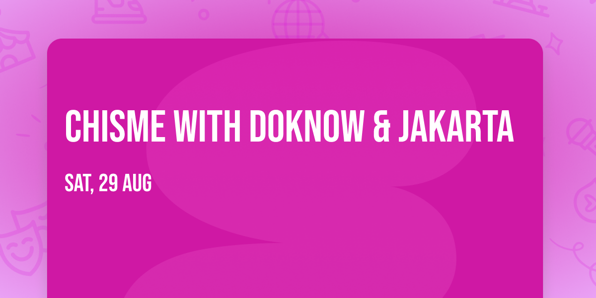 Chisme with DoKnow & Jakarta