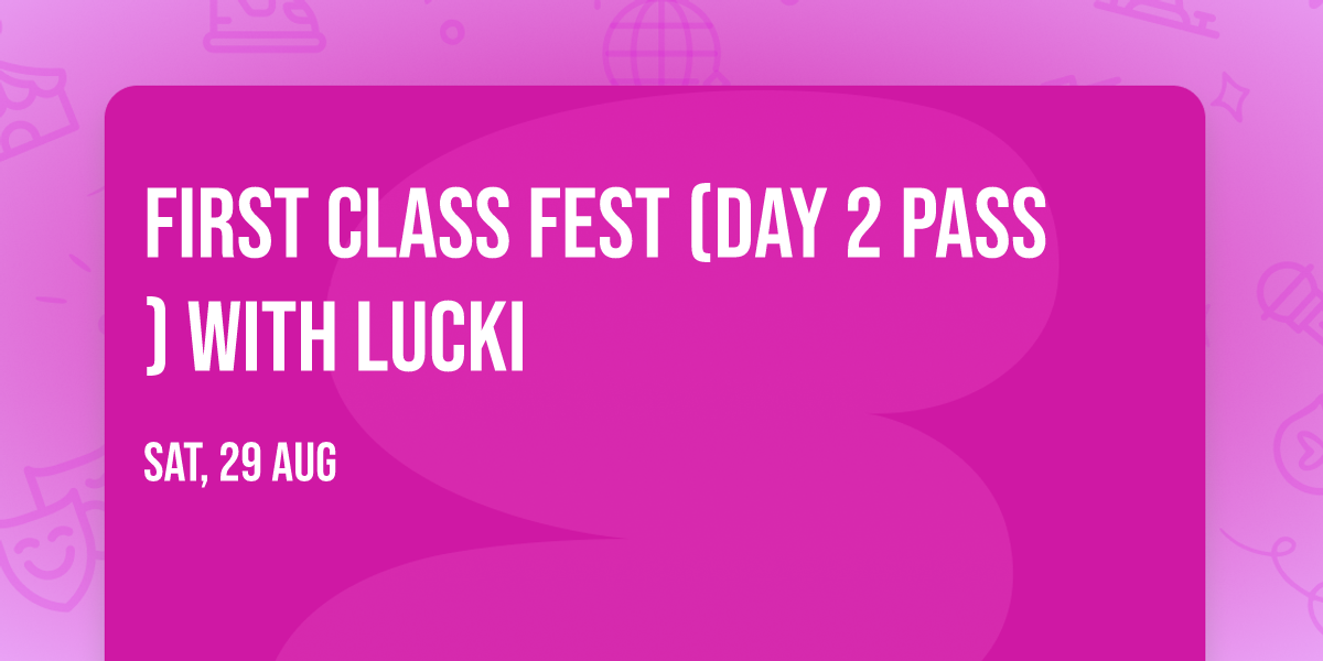 First Class Fest (Day 2 Pass) with Lucki