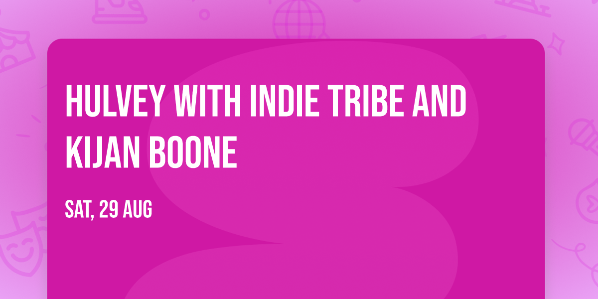 Hulvey with Indie Tribe and Kijan Boone