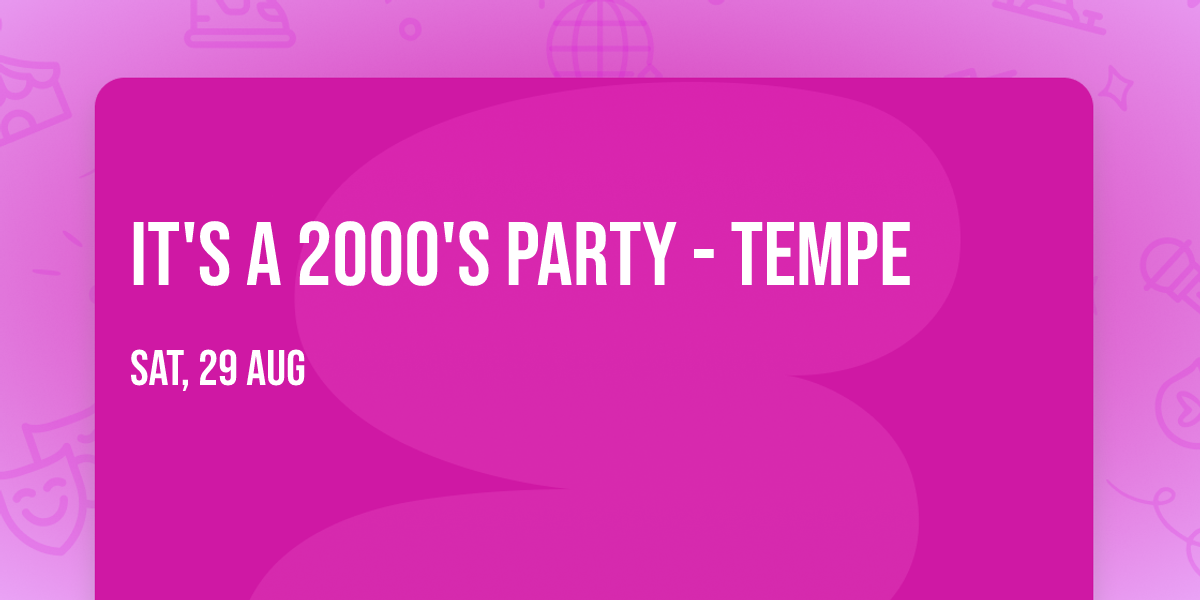 It's A 2000's Party - Tempe
