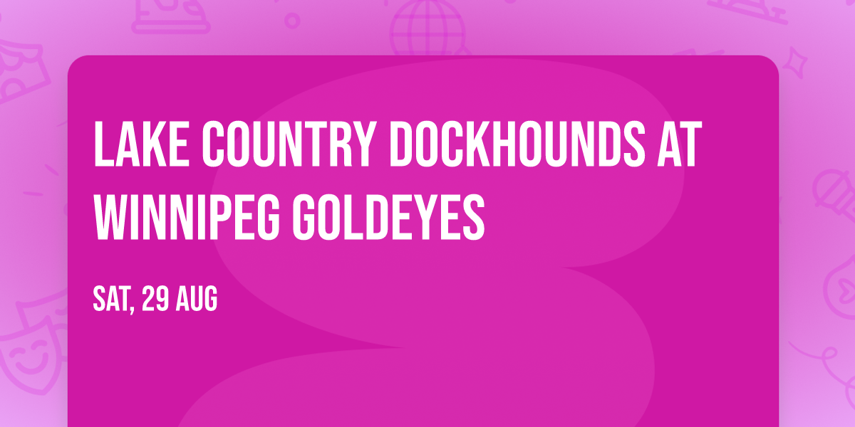 Lake Country DockHounds at Winnipeg Goldeyes
