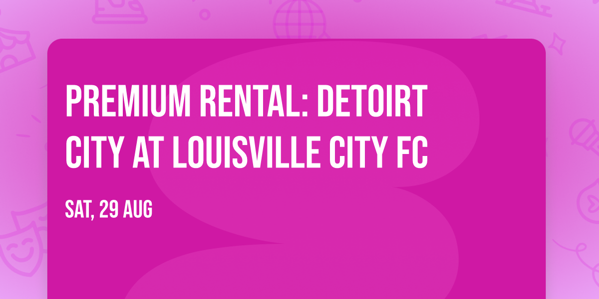 Premium Rental:  Detoirt City at Louisville City FC