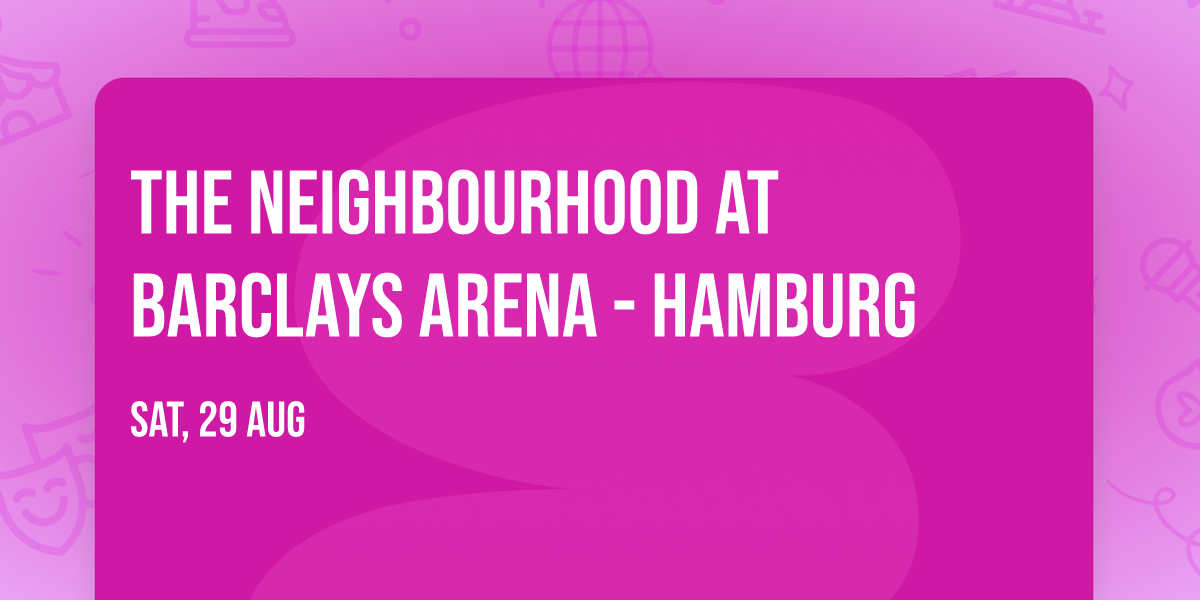 The Neighbourhood at Barclays Arena - Hamburg