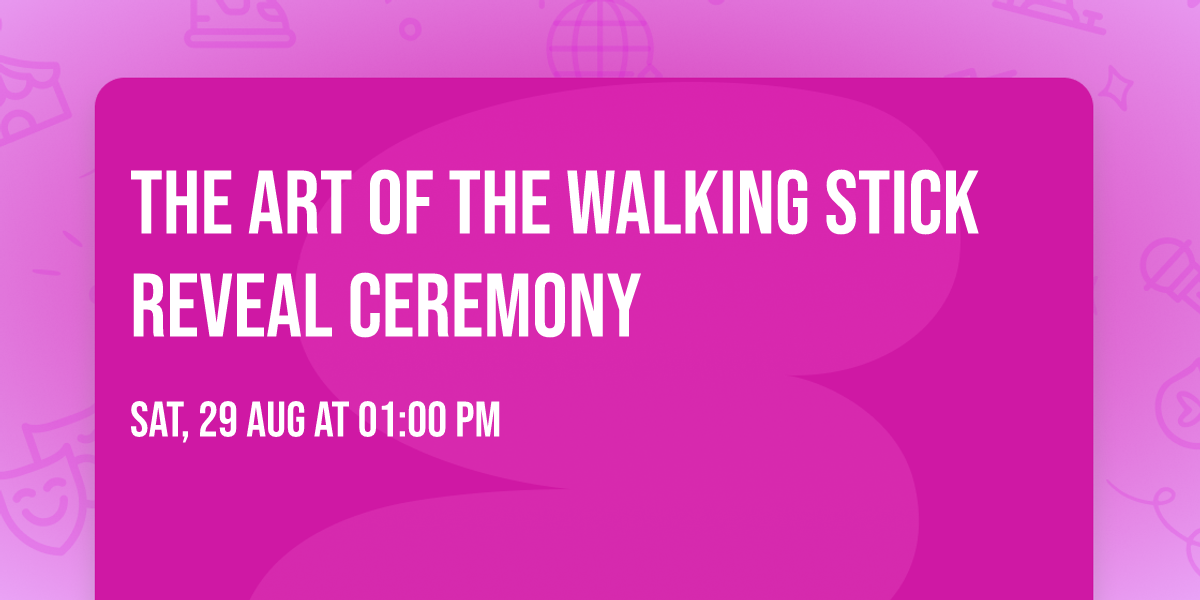 The Art of the Walking Stick Reveal Ceremony