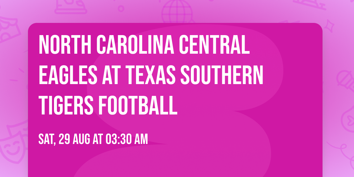 North Carolina Central Eagles at Texas Southern Tigers Football