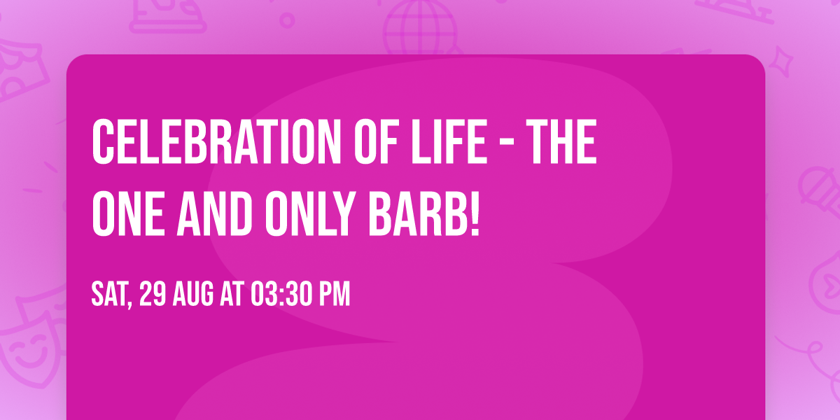 Celebration of Life - the one and only Barb! 