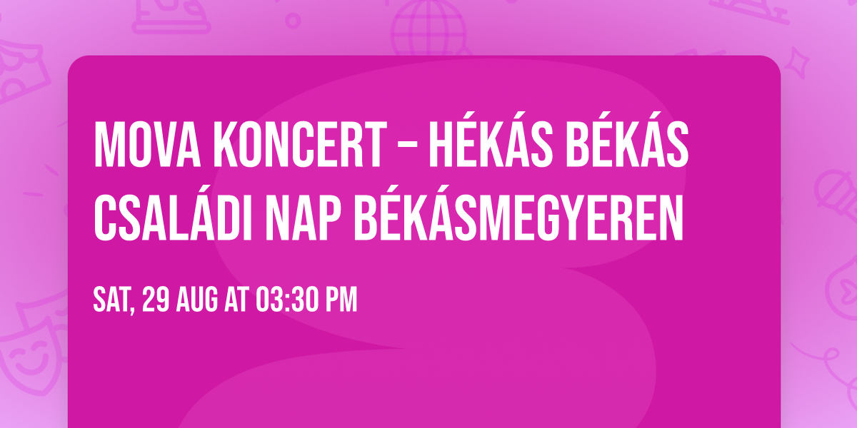 MOVA koncert \u2013 H\u00e9k\u00e1s B\u00e9k\u00e1s csal\u00e1di nap B\u00e9k\u00e1smegyeren