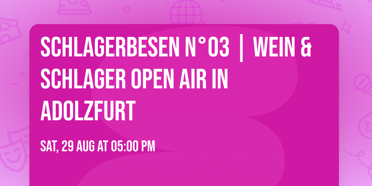 Schlagerbesen N°03 | Wein & Schlager Open Air in Adolzfurt