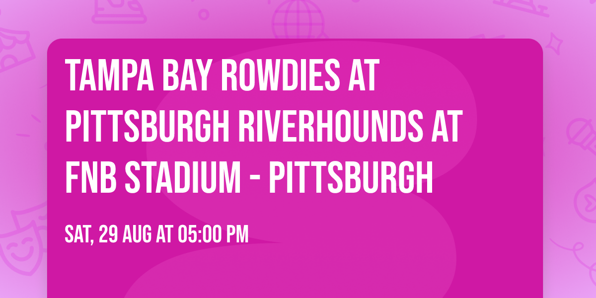 Tampa Bay Rowdies at Pittsburgh Riverhounds at FNB Stadium - Pittsburgh