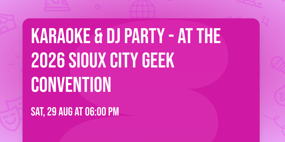 Karaoke & DJ Party - At the 2026 Sioux City Geek Convention