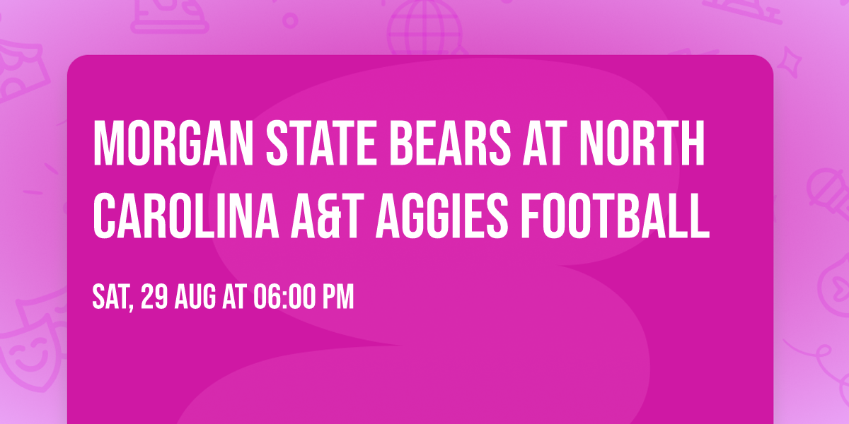 Morgan State Bears at North Carolina A&T Aggies Football