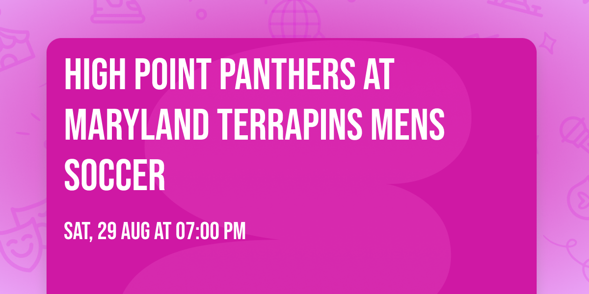High Point Panthers at Maryland Terrapins Mens Soccer