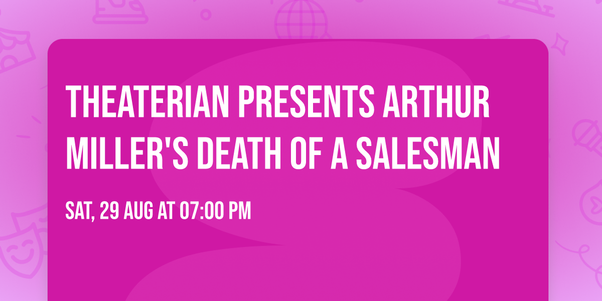 THEATERIAN presents Arthur Miller's DEATH OF A SALESMAN\n
